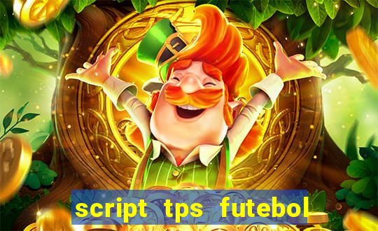 script tps futebol de rua